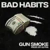 Gun Smoke - Bad Habits - Single